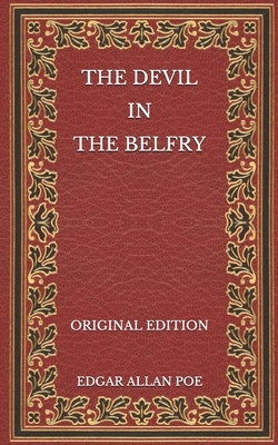The Devil in the Belfry - Original Edition by Edgar Allan Poe