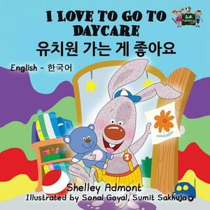 I Love to Go to Daycare: English Korean Bilingual Edition by Kidkiddos Books, Shelley Admont