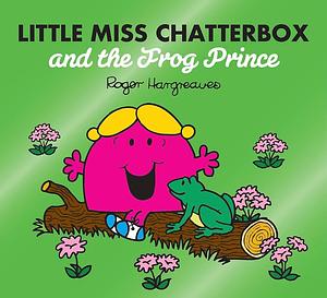 Little Miss Chatterbox and the Frog Prince by Roger Hargreaves