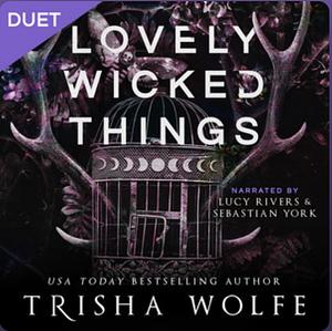 Lovely Wicked Things by Trisha Wolfe