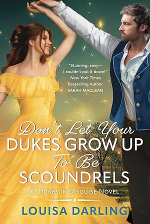 Don't Let Your Dukes Grow Up to Be Scoundrels  by Louisa Darling