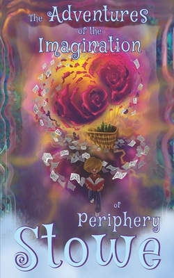 The Adventures of the Imagination of Periphery Stowe: 20th Anniversary Edition by Josh Wagner