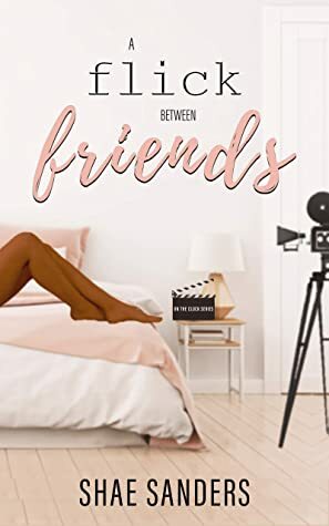 A Flick Between Friends by Shae Sanders