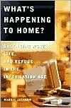 What's Happening to Home?: Balancing Work, Life, and Refuge in the Information Age by Maggie Jackson