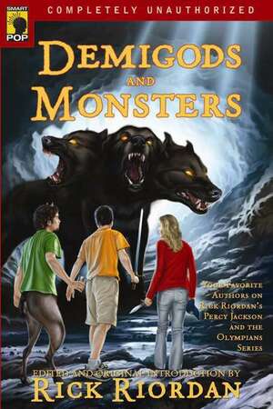 Demigods and Monsters: Your Favorite Authors on Rick Riordan�s Percy Jackson and the Olympians Series by Rick Riordan