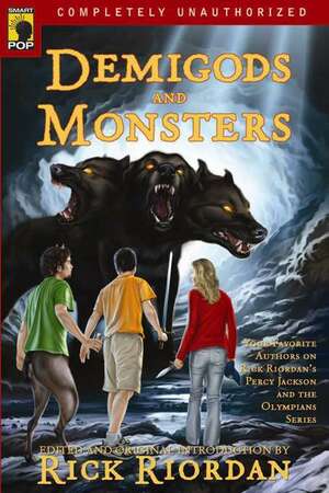 Demigods and Monsters: Your Favorite Authors on Rick Riordan's Percy Jackson and the Olympians Series by Rick Riordan