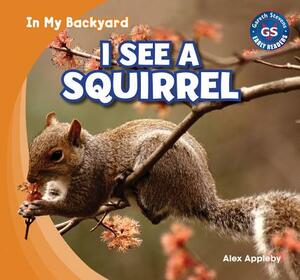 I See a Squirrel by Alex Appleby