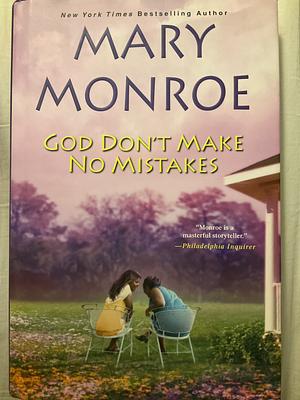 God Don't Make No Mistakes  by Mary Monroe