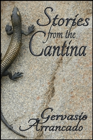 Stories from the Cantina by Gervasio Arrancado