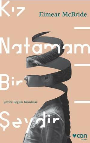 Kız Natamam Bir Şeydir by Eimear McBride, Begüm Kovulmaz