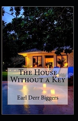 The House Without a Key Illustrated by Earl Derr Biggers