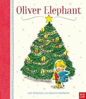 Oliver Elephant by Helen Stephens, Lou Peacock