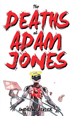 The Deaths of Adam Jones by Andrew Bixler