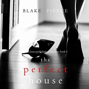 The Perfect House by Blake Pierce
