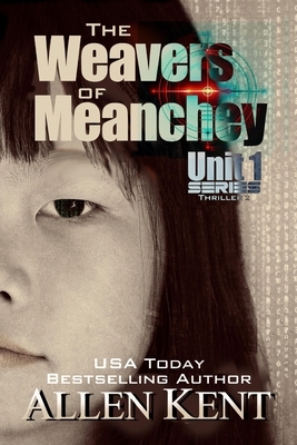 The Weavers of Meanchey: A Unit 1 Novel by Allen Kent