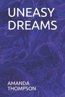Uneasy Dreams by Amanda Thompson