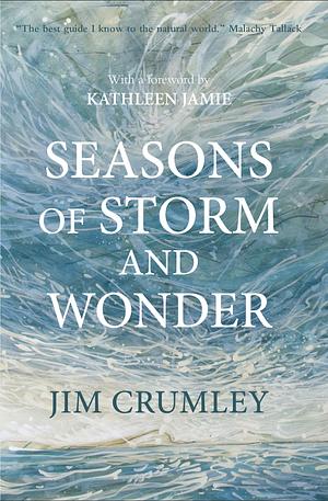 Seasons of Storm and Wonder by Jim Crumley