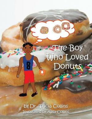 The Boy Who Loved Donuts by Tricia Collins, Dr Tricia Collins