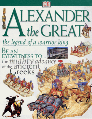 Alexander the Great: The Legend of a Warrior King by Peter Chrisp