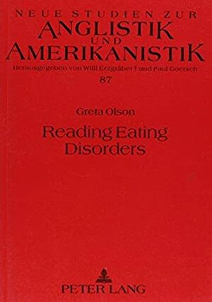 Reading Eating Disorders: Writings on Bulimia and Anorexia as Confessions of American Culture by Greta Olson