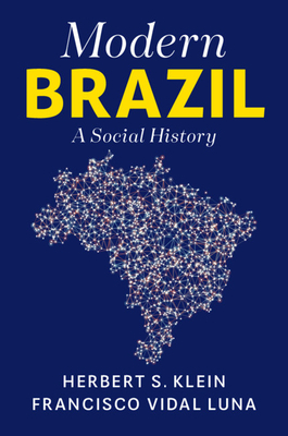 Modern Brazil: A Social History by Herbert S. Klein, Francisco Vidal Luna