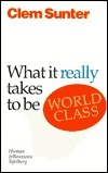 What It Really Takes to Be World-Class by Clem Sunter