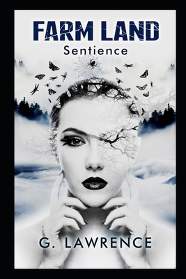 Farm Land: Sentience by G. Lawrence