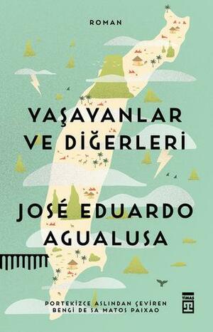 Yaşayanlar ve Diğerleri by Bengi De Sa Matos Paixao, José Eduardo Agualusa