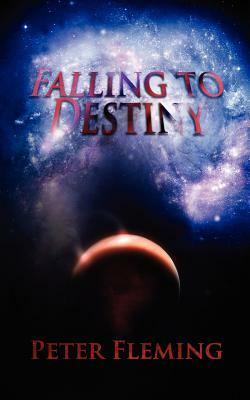 Falling to Destiny by Peter Fleming