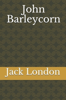 John Barleycorn by Jack London