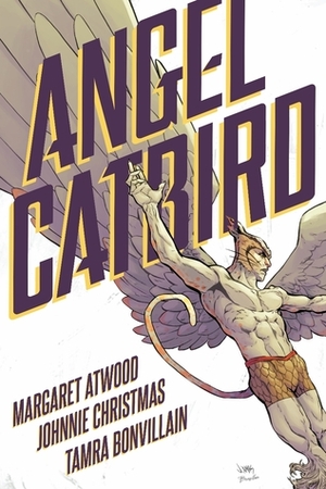 Angel Catbird, Volume 1 by Tamra Bonvillain, Johnnie Christmas, Margaret Atwood