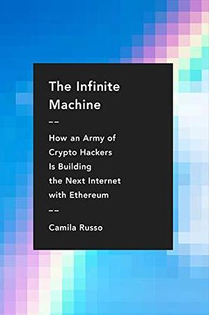 The Infinite Machine by Camila Russo, Camila Russo