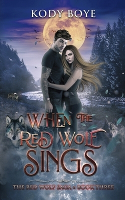 When the Red Wolf Sings by Kody Boye