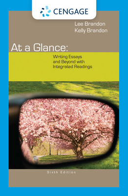 At a Glance: Writing Essays and Beyond with Integrated Readings by Kelly Brandon, Lee Brandon