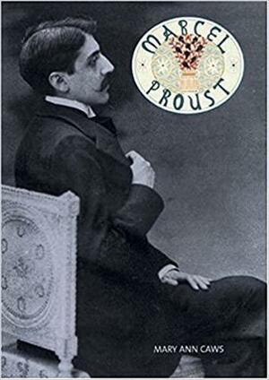 Marcel Proust by Mary Ann Caws