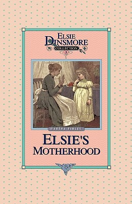 Elsie's Motherhood, Book 5 by Martha Finley