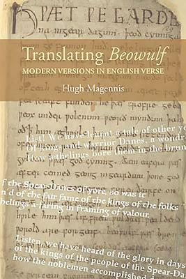 Translating Beowulf: Modern Versions in English Verse by Hugh Magennis