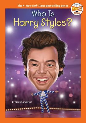 Who Is Harry Styles? by Who Hq, Kirsten Anderson, Kirsten Anderson