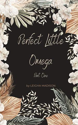 Perfect Little Omega by Leigha Madison