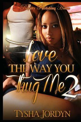 Love the Way You Thug Me 2 by Tysha Jordyn