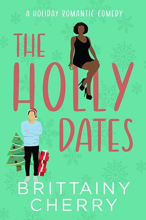 The Holly Dates by Brittainy Cherry