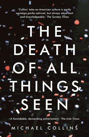 The Death of All Things Seen by Michael Collins