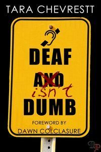 Deaf Isn't Dumb by Tara Chevrestt