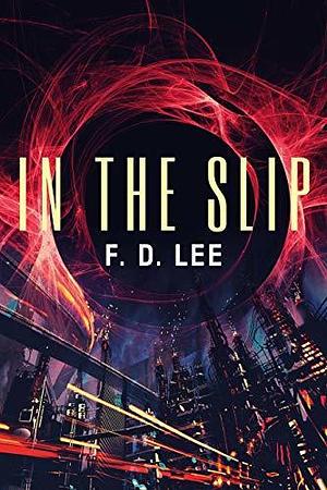 In the Slip by F. D. Lee, F. D. Lee