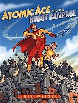 Atomic Ace and the Robot Rampage: Testing test title by Jeff Weigel, Jeff Weigel