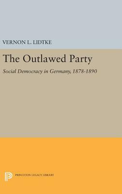 Outlawed Party: Social Democracy in Germany by Vernon L. Lidtke