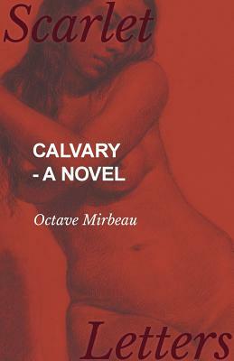 Calvary - A Novel by Octave Mirbeau
