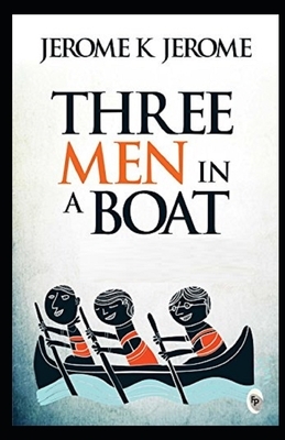 Three Men in a Boat Illustrated by Jerome K. Jerome