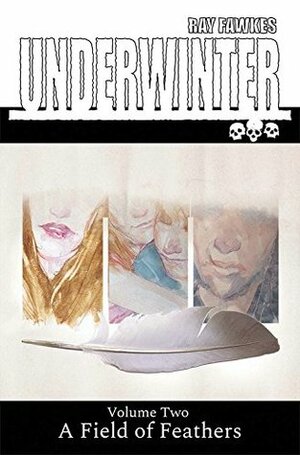 Underwinter, Vol 2: A Field of Feathers by Ray Fawkes