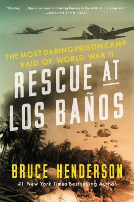 Rescue at Los Baños: The Most Daring Prison Camp Raid of World War II by Bruce Henderson